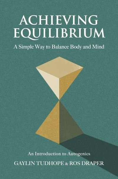 Cover for Gaylin Tudhope · Achieving Equilibrium: A Simple Way to Balance Body and Mind - A Guide to Autogenics (Paperback Book) (2023)