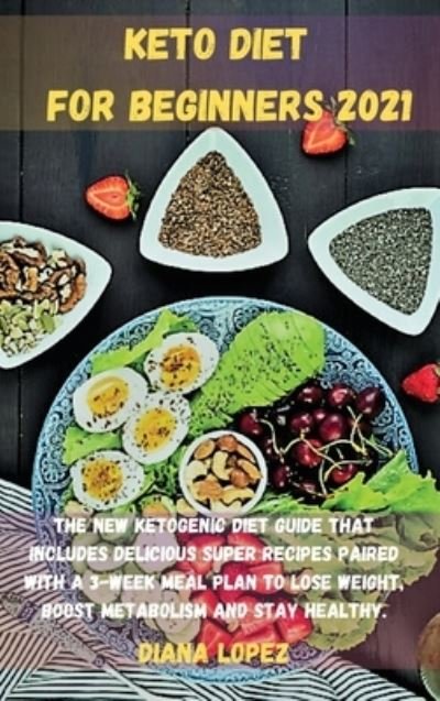 Cover for Diana Lopez · Keto Diet for Beginners 2021 (Hardcover bog) (2021)