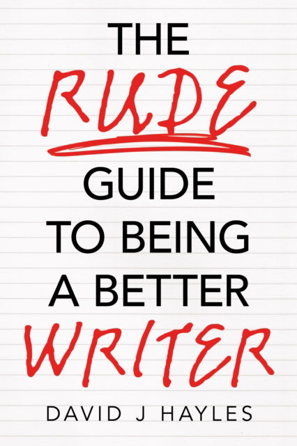 Cover for David J Hayles · The Rude Guide to Being a Better Writer (Paperback Book) (2025)