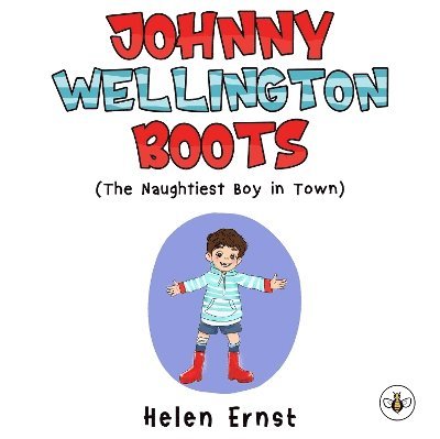 Helen Ernst · Johnny Wellington Boots (The Naughtiest Boy in Town) (Paperback Book) (2024)