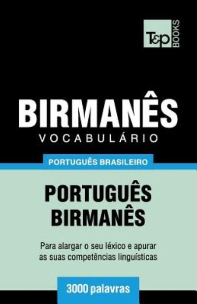 Vocabulário Português Brasileiro-Birmanês - 3000 palavras - Andrey Taranov - Bücher - T&P Books - 9781839550751 - 7. April 2019