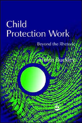 Cover for Helen Buckley · Child Protection Work: Beyond the Rhetoric (Paperback Book) (2003)