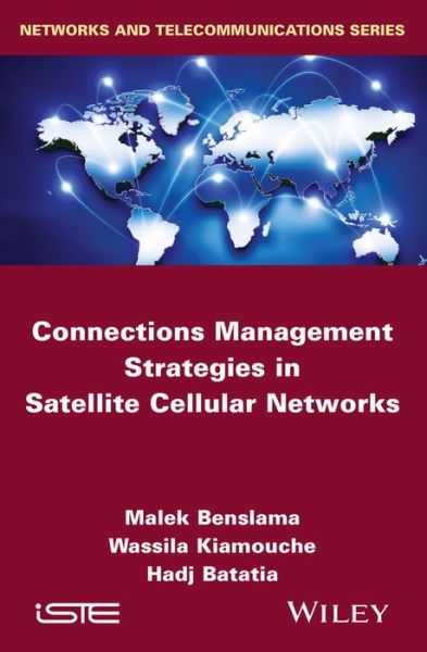 Connections Management Strategies in Satellite Cellular Networks - Malek Benslama - Books - ISTE Ltd and John Wiley & Sons Inc - 9781848217751 - February 16, 2015