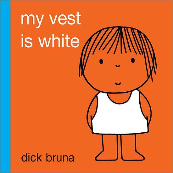Cover for Dick Bruna · My Vest Is White (Hardcover Book) (2012)
