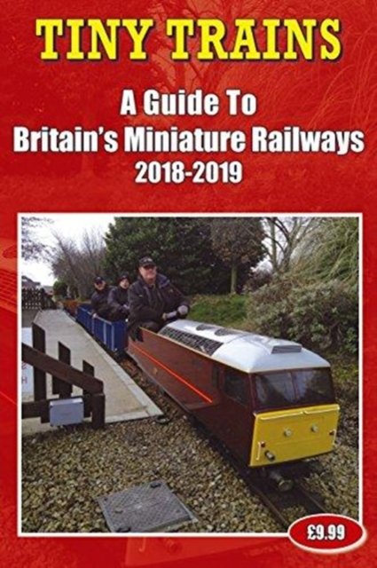 Tiny Trains - a Guide to Britain's Miniature Railways 2018-2019 - John Robinson - Books - Soccer Books Ltd - 9781862233751 - April 30, 2018