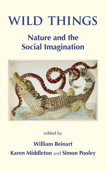 Cover for William Beinart · Wild Things. Nature and the Social Imagination (Gebundenes Buch) (2013)