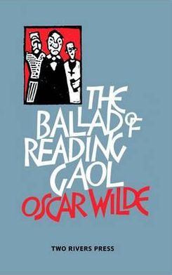 The Ballad of Reading Gaol - Oscar Wilde - Books - Two Rivers Press - 9781901677751 - October 1, 2011