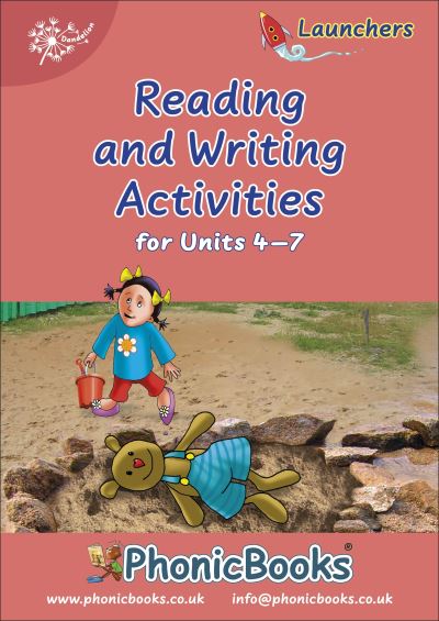 Cover for Phonic Books · Phonic Books Dandelion Launchers Reading and Writing Activities Units 4-7: Sounds of the alphabet - Phonic Books Beginner Decodable Readers (Spiral Book) (2011)