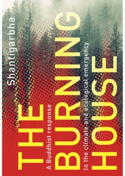 Cover for Shantigarbha · The Burning House: A Buddhist Response to the Climate and Ecological Emergency (Paperback Book) (2021)