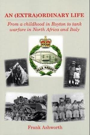 Cover for Frank Ashworth · AN (EXTRA)ORDINARY LIFE: From a childhood in Royton to tank warfare in North Africa and Italy (Paperback Book) (2020)
