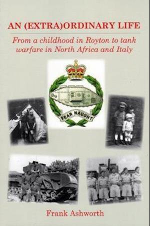 Cover for Frank Ashworth · AN (EXTRA)ORDINARY LIFE: From a childhood in Royton to tank warfare in North Africa and Italy (Pocketbok) (2020)