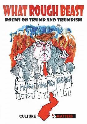 Cover for Culture Matters · What Rough Beast: An anthology of anti-Trump poetry (Paperback Book) (2025)