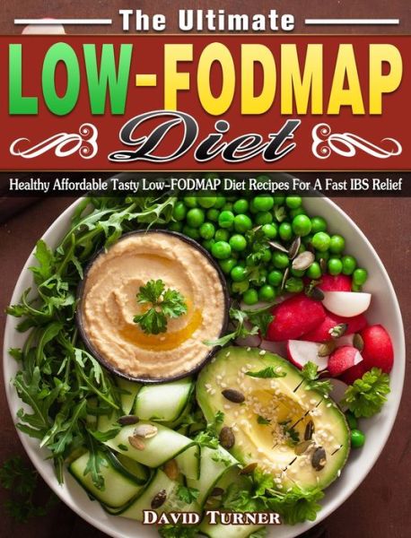 Cover for David Turner · The Ultimate Low FODMAP Diet: Healthy Affordable Tasty Low-FODMAP Diet Recipes For A Fast IBS Relief (Hardcover Book) (2020)