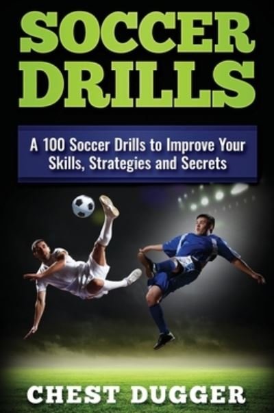 Cover for Chest Dugger · Soccer Drills (Hardcover Book) (2017)