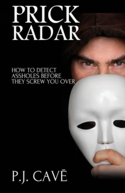 P. J. Cave · Prick Radar: How To Detect Assholes Before They Screw You Over (Paperback Book) (2019)