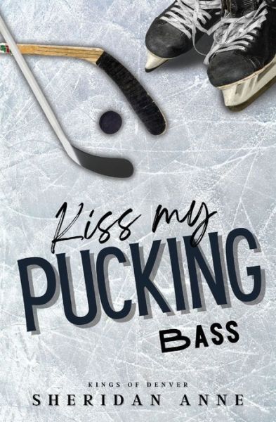 Cover for Sheridan Anne · Kiss My Pucking Bass (Paperback Book) (2023)