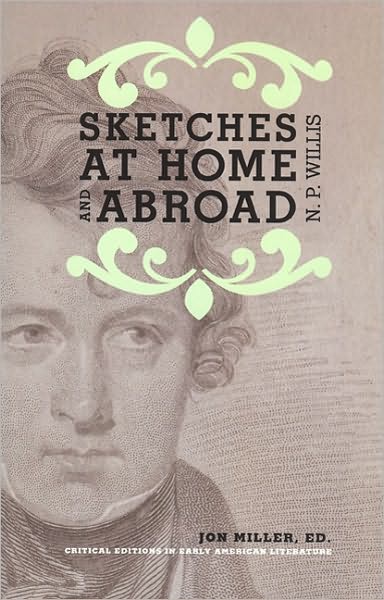 Cover for Jon Miller · Sketches at Home and Abroad: a Critical Edition of Selections from the Writings of Nathaniel Parker Willis (Paperback Book) (2010)