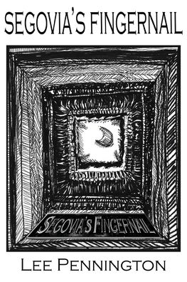 Segovia's Fingernail - Lee Pennington - Books - Hydra Publications - 9781937979751 - November 13, 2019