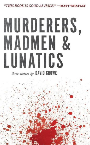 Cover for David Crowe · Murderers, Madmen &amp; Lunatics (Paperback Book) (2015)