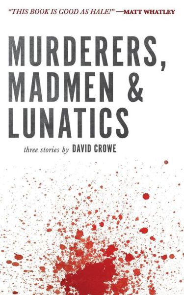 Cover for David Crowe · Murderers, Madmen &amp; Lunatics (Taschenbuch) (2015)