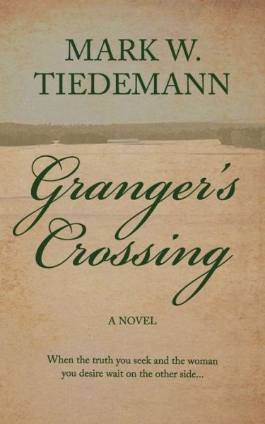 Granger's Crossing - Mark W Tiedemann - Książki - Blank Slate Press - 9781943075751 - 25 kwietnia 2023