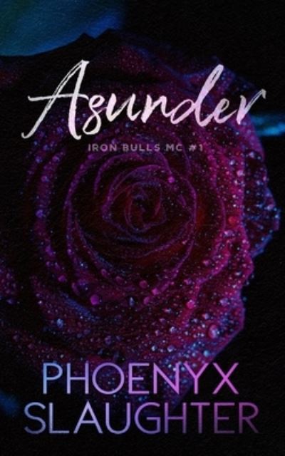 Cover for Phoenyx Slaughter · Asunder (Iron Bulls MC #1) (Paperback Book) (2021)