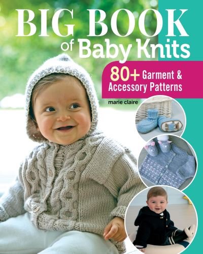 Cover for Edition Marie Claire · Big Book of Baby Knits: 80+ Garment and Accessory Patterns (Paperback Book) (2021)