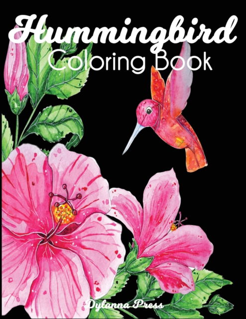 Hummingbird Coloring Book - Dylanna Press - Książki - Dylanna Publishing, Inc. - 9781949651751 - 11 października 2019