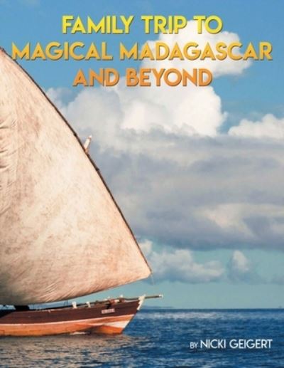 Cover for Nicki Geigert · Family Trip To Magical Madagascar And Beyond (Paperback Book) (2019)