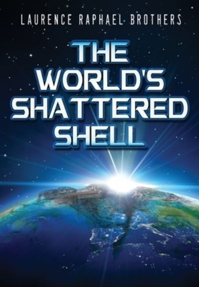 Cover for Laurence Raphael Brothers · The World's Shattered Shell (Book) (2023)