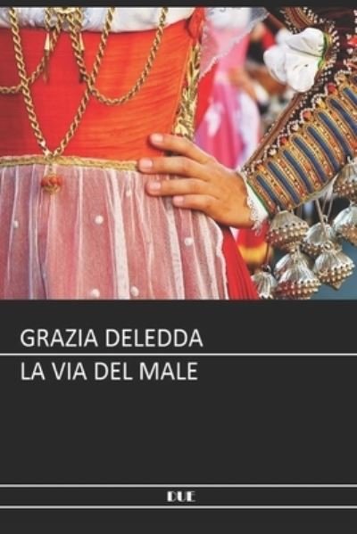 Cover for Grazia Deledda · Deledda - La via del male (Paperback Book) (2017)