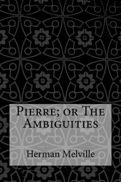 Cover for Herman Melville · Pierre; Or the Ambiguities (Paperback Book) (2017)
