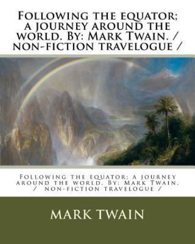 Following the equator; a journey around the world. By - Mark Twain - Kirjat - Createspace Independent Publishing Platf - 9781977537751 - perjantai 22. syyskuuta 2017