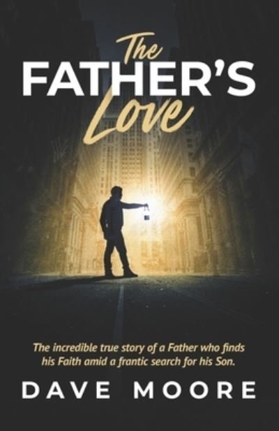 The Father's Love - Dave Moore - Livres - Createspace Independent Publishing Platf - 9781978220751 - 3 décembre 2010
