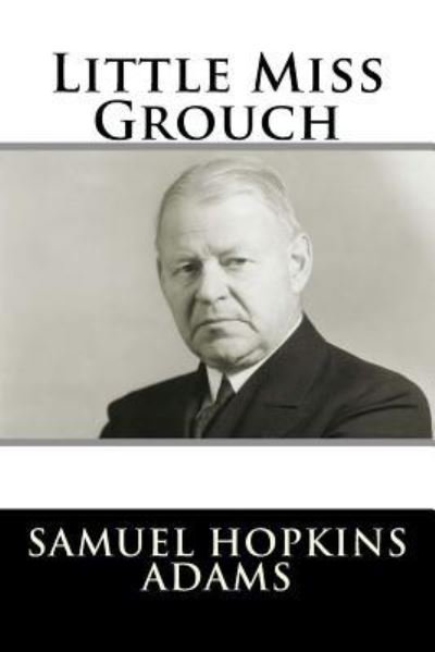 Cover for Samuel Hopkins Adams · Little Miss Grouch (Paperback Bog) (2017)
