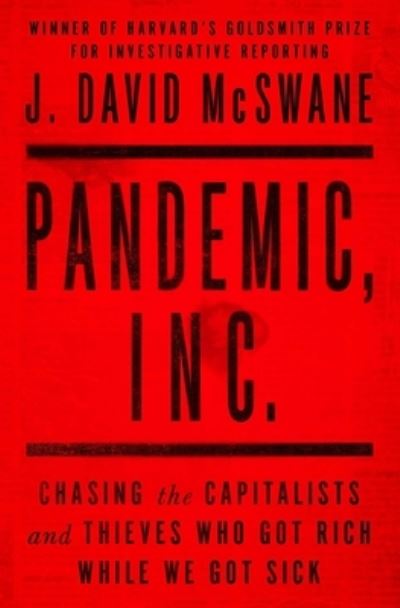 Cover for J. David McSwane · Pandemic, Inc.: Chasing the Capitalists and Thieves Who Got Rich While We Got Sick (Paperback Book) (2023)