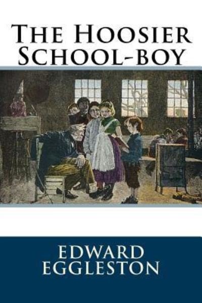 Cover for Deceased Edward Eggleston · The Hoosier School-boy (Paperback Book) (2018)