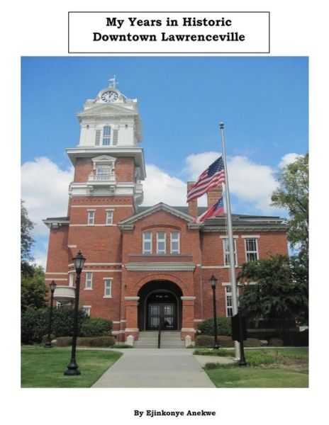 Cover for Ejinkonye C Anekwe · My Years in Historic Downtown Lawrenceville (Paperback Bog) (2018)