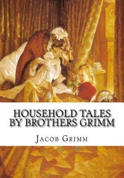 Cover for Jacob Grimm · Household Tales by Brothers Grimm (Bog) (2018)