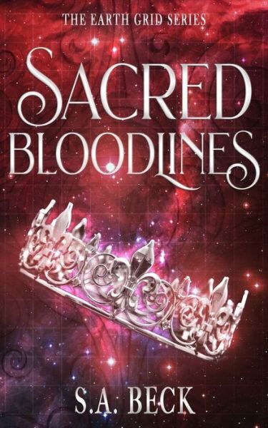 Sacred Bloodlines - S a Beck - Books - Beck Books - 9781987859751 - April 13, 2020