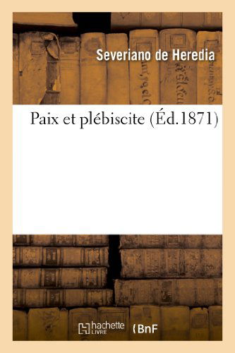 Cover for De Heredia-s · Paix et Plebiscite (Paperback Book) [French edition] (2013)