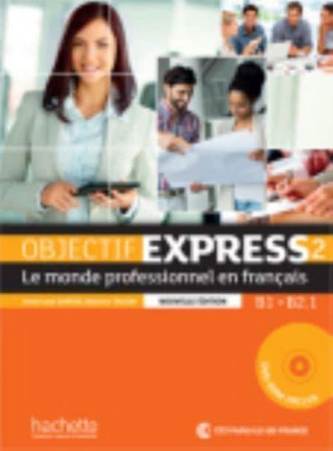 Objectif Express - Nouvelle edition: Livre de l'eleve 2 + DVD-Rom (B1/B2.1 - Anne-Lyse Dubois - Game - Hachette - 9782014015751 - January 26, 2016