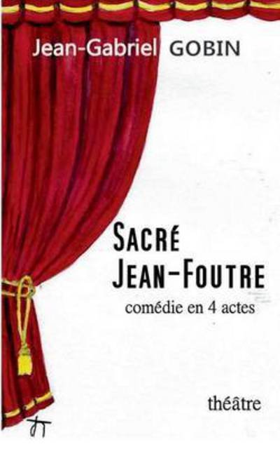 Cover for Gobin · Sacré Jean-Foutre (Book) (2017)