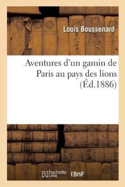 Cover for Louis Boussenard · Aventures d'Un Gamin de Paris Au Pays Des Lions (Pocketbok) (2018)