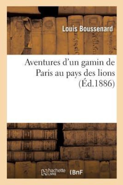 Cover for Louis Boussenard · Aventures d'Un Gamin de Paris Au Pays Des Lions (Taschenbuch) (2018)