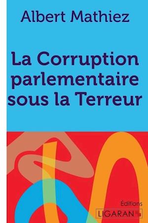 Cover for Albert Mathiez · La Corruption parlementaire sous la Terreur (Paperback Book) (2015)