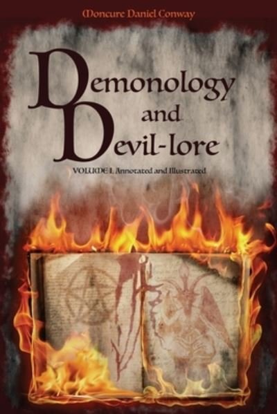 Demonology and Devil-lore - Moncure Daniel Conway - Kirjat - Alicia Editions - 9782357288751 - sunnuntai 25. heinäkuuta 2021