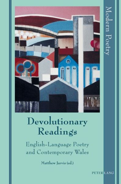 Cover for Matthew Jarvis · Devolutionary Readings: English-Language Poetry and Contemporary Wales - Modern Poetry (Hardcover Book) [New edition] (2017)