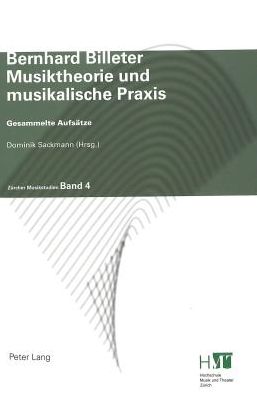 Cover for Musiktheorie Und Musikalische Praxis: Gesammelte Aufsaetze - Zuercher Musikstudien (Pocketbok) (2004)