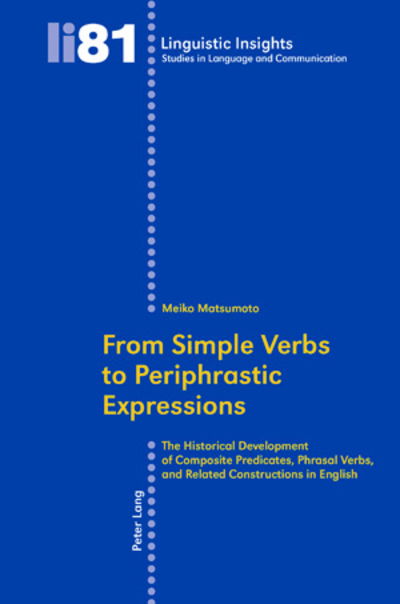 Cover for Meiko Matsumoto · From Simple Verbs to Periphrastic Expressions: The Historical Development of Composite Predicates, Phrasal Verbs, and Related Constructions in English - Linguistic Insights (Paperback Book) [New edition] (2008)